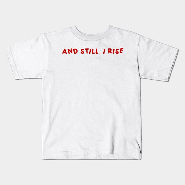 And Still, I Rise  Red Kids T-Shirt by HyrizinaorCreates